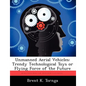 Unmanned Aerial Vehicles: Trendy Technological Toys or Flying Force of the Future - Paperback