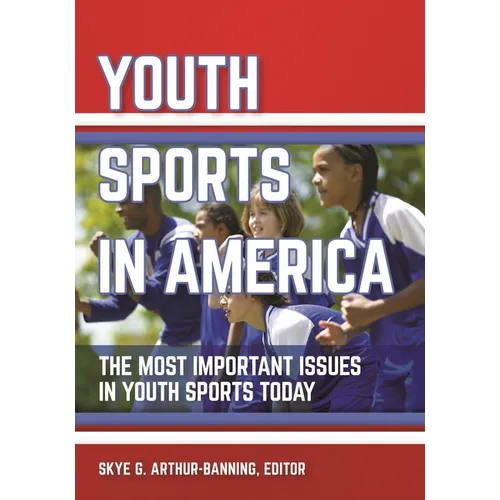 Youth Sports in America: The Most Important Issues in Youth Sports Today - Hardcover