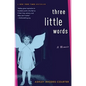Three Little Words: A Memoir - Hardcover