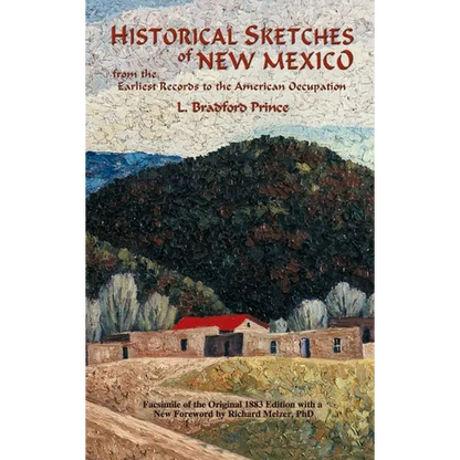 Historical Sketches of New Mexico: From the Earliest Records to the American Occupation - Hardcover