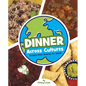 Dinner Across Cultures: Recipes from Around the World - Hardcover