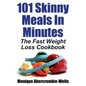 101 Skinny Meals in Minutes: The Fast Weight Loss Cookbook - Paperback