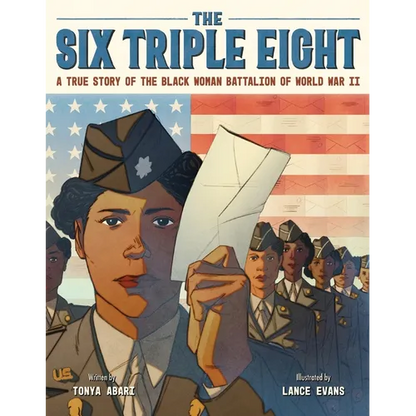 The Six Triple Eight: A True Story of the Black Woman Battalion of World War II - Hardcover