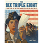 The Six Triple Eight: A True Story of the Black Woman Battalion of World War II - Hardcover