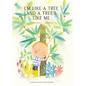 I'm Like a Tree and a Tree's Like Me - Hardcover