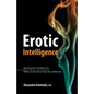 Erotic Intelligence: Igniting Hot, Healthy Sex While in Recovery from Sex Addiction - Paperback