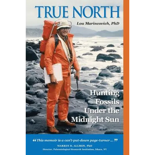 True North: Hunting Fossils Under the Midnight Sun - Paperback