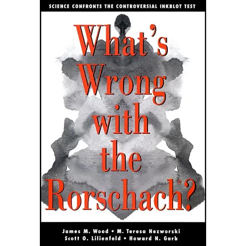 What's Wrong with the Rorschach: Science Confronts the Controversial Inkblot Test - Paperback