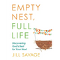 Empty Nest, Full Life: Discovering God's Best for Your Next - Paperback