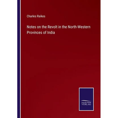 Notes on the Revolt in the North-Western Provinces of India - Paperback