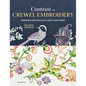 Contrast in Crewel Embroidery: Modern Designs Stitched on Light and Dark - Hardcover