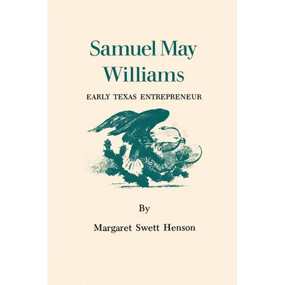 Samuel May Williams: Early Texas Entrepreneur - Paperback