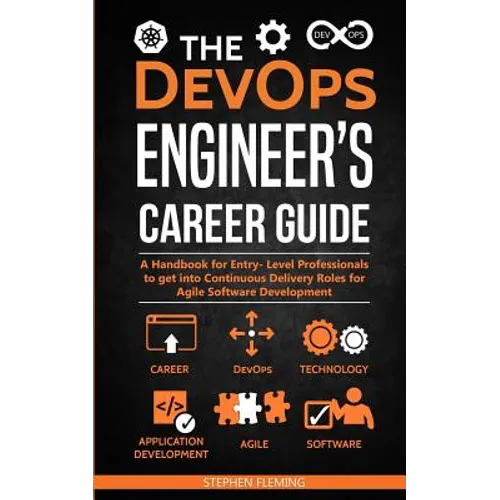 The DevOps Engineer's Career Guide: A Handbook for Entry- Level Professionals to get into Continuous Delivery Roles for Agile Software Development - Paperback