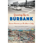 Growing Up in Burbank: Boomer Memories from the Akron to Zodys - Hardcover