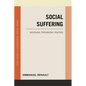 Social Suffering: Sociology, Psychology, Politics - Paperback