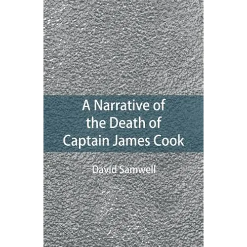 A Narrative of the Death of Captain James Cook - Paperback