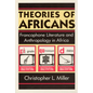 Theories of Africans: Francophone Literature and Anthropology in Africa - Paperback