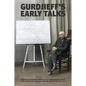 Gurdjieff's Early Talks 1914-1931: In Moscow, St. Petersburg, Essentuki, Tiflis, Constantinople, Berlin, Paris, London, Fontainebleau, New York, and C - Hardcover