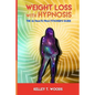 Weight Loss with Hypnosis: The Ultimate Practitioner's Guide - Paperback