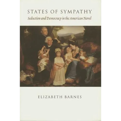 States of Sympathy: Seduction and Democracy in the American Novel - Paperback