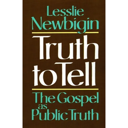 Truth to Tell: The Gospel as Public Truth - Paperback