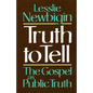 Truth to Tell: The Gospel as Public Truth - Paperback