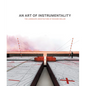 An Art of Instrumentality: The Landscape Architecture of Richard Weller - Hardcover