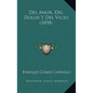 Del Amor, Del Dolor Y Del Vicio (1898) - Paperback