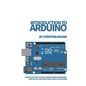 Introduction to Arduino: A Simple Step by Step Tutorial Guide of Arduino Fundamentals. Complete with Code and Pictures to Make Your Life Easier - Paperback
