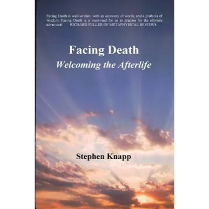 Facing Death: Welcoming the Afterlife - Paperback