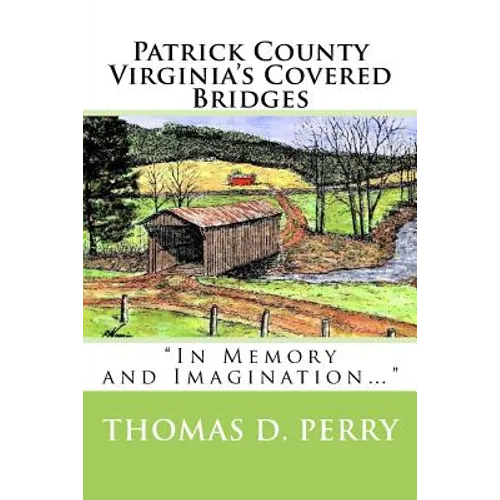 Patrick County Virginia's Covered Bridges - Paperback
