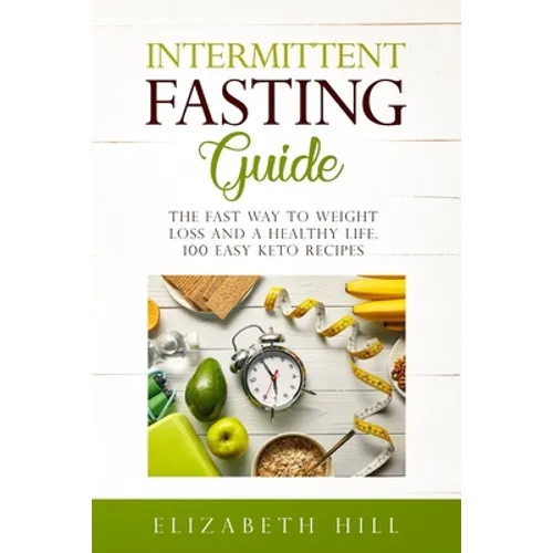 Intermittent Fasting Guide: The Fast Way to Weight Loss and a Healthy Life. 100 Easy Keto Recipes ( Black&White) - Paperback