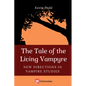 The Tale of the Living Vampyre: New Directions in Vampire Studies - Hardcover