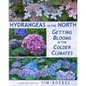 Hydrangeas in the North: Getting Blooms in the Colder Climates - Paperback