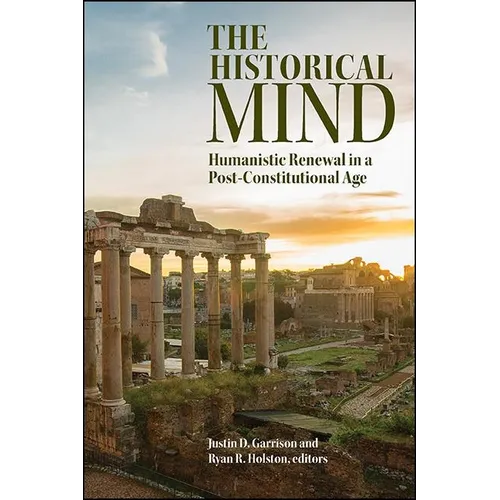 The Historical Mind: Humanistic Renewal in a Post-Constitutional Age - Paperback