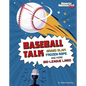 Baseball Talk: Grand Slam, Frozen Rope, and More Big-League Lingo - Hardcover