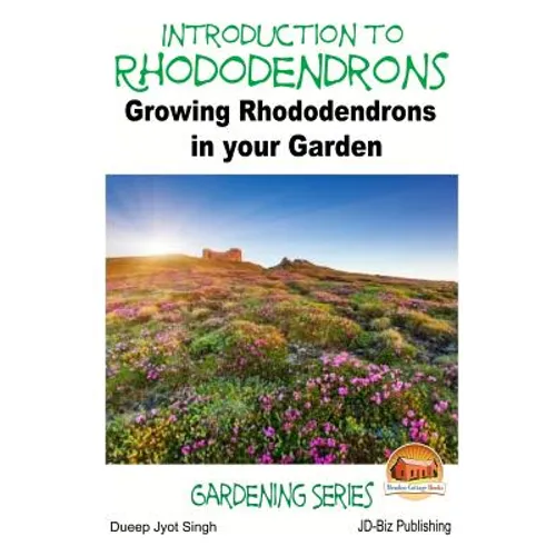 Introduction to Rhododendrons - Growing Rhododendrons in your Garden - Paperback
