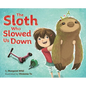 The Sloth Who Slowed Us Down: A Picture Book - Hardcover