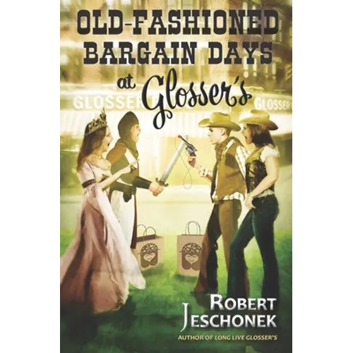 Old-Fashioned Bargain Days at Glosser's: A Johnstown Tale - Paperback