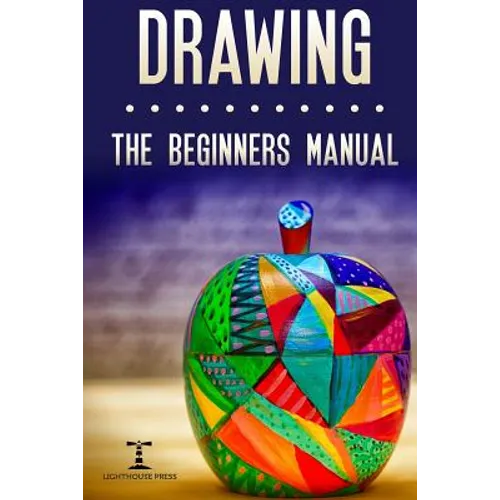 Drawing: The Beginners Manual - The Art of Drawing Zen Doodle Patterns from Scratch for Newbies - Paperback