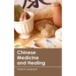 Chinese Medicine and Healing - Hardcover