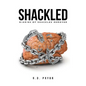 Shackled - Hardcover