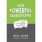 Ask Powerful Questions: Create Conversations That Matter - Hardcover