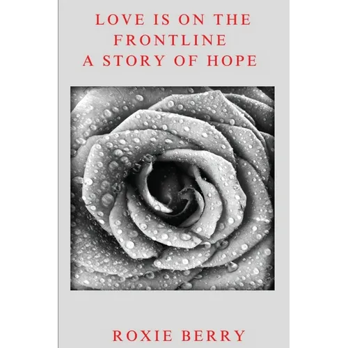 Love Is On The Frontline: A Story Of Hope - Paperback