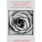 Love Is On The Frontline: A Story Of Hope - Paperback