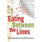 Eating Between the Lines: The Supermarket Shopper's Guide to the Truth Behind Food Labels - Paperback