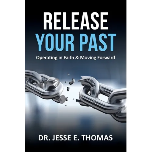 Release Your Past: Operating in Faith & Moving Forward - Paperback