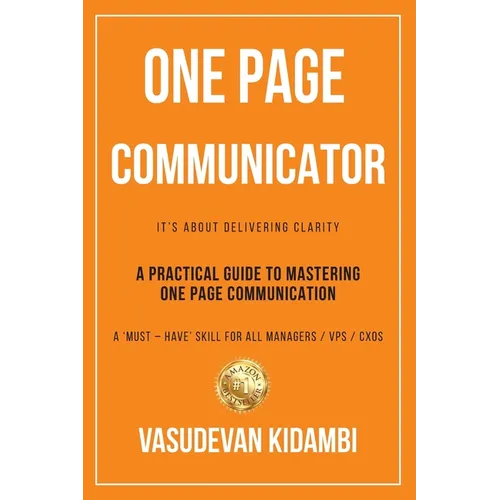 One Page Communicator: A Practical Guide to Mastering One Page Communication - Paperback