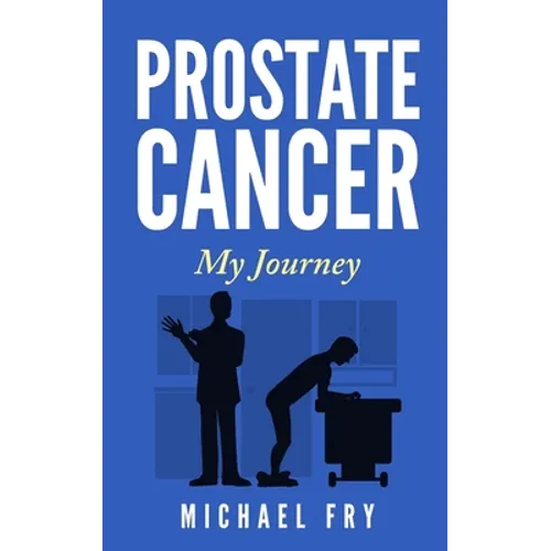 Prostate Cancer: My Journey - Paperback