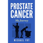 Prostate Cancer: My Journey - Paperback